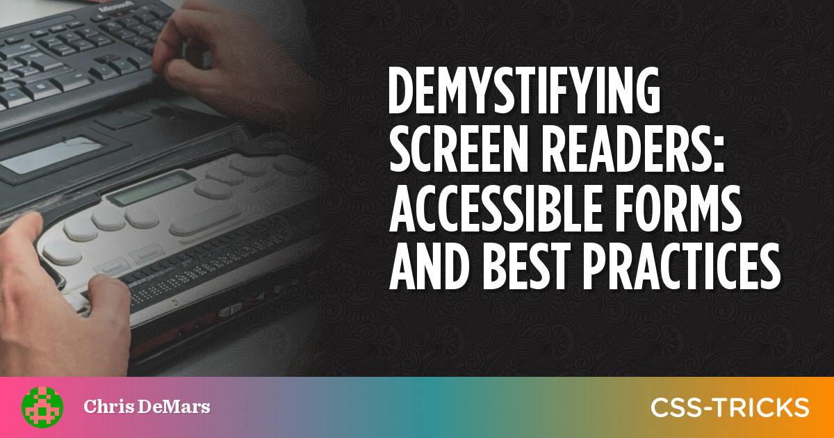 Demystifying Screen Readers: Accessible Forms & Best Practices | CSS-Tricks – The TechLead