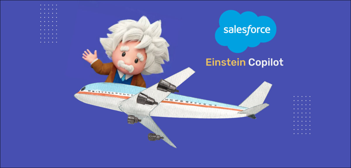 Meet Einstein Copilot, Salesforce’s new conversational AI – The TechLead